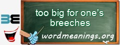 WordMeaning blackboard for too big for one's breeches